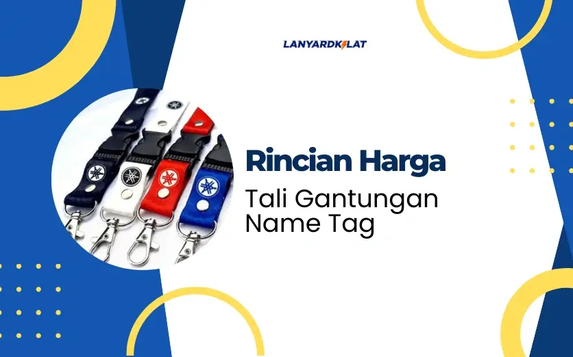 Rincian Harga Tali Gantungan Name Tag ( Jamin Murah! )