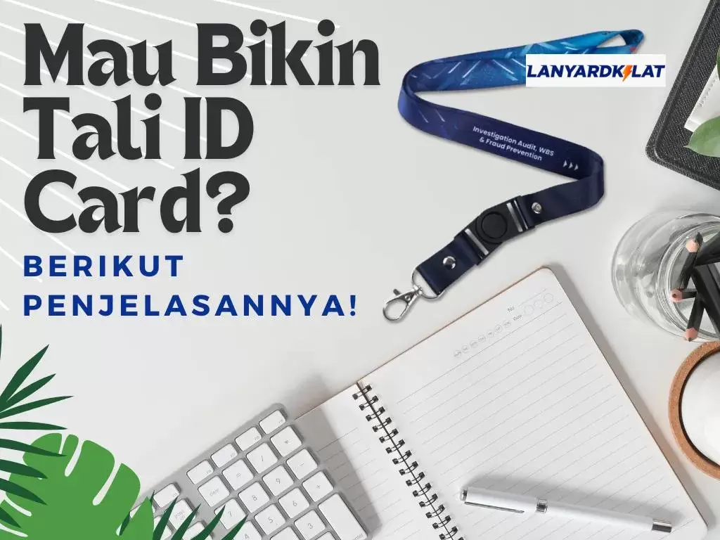 Mau Bikin Tali ID Card? Berikut Penjelasannya!