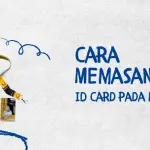 Bagiamana Cara Memasang ID Card dengan Benar? Ini Panduannya!