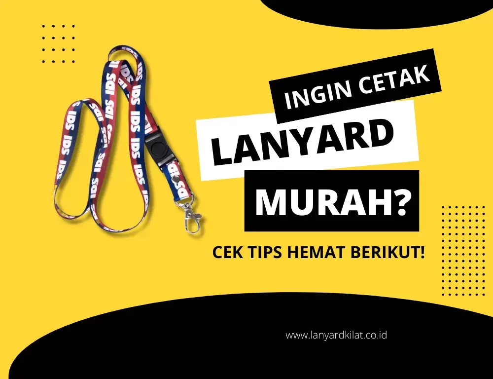 Ingin Cetak Lanyard Murah? Ikuti Tips di Bawah Ini!