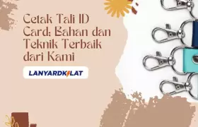 Cetak Tali ID Card; Bahan dan Teknik Terbaik dari Kami