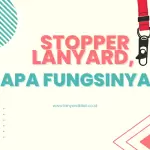 Stopper Lanyard, Apa Fungsinya?