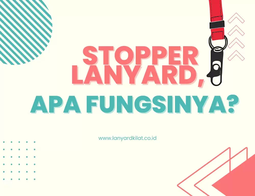 Stopper Lanyard, Apa Fungsinya?