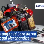 Gantungan Id Card Keren Sebagai Merchandise Semakin Trend