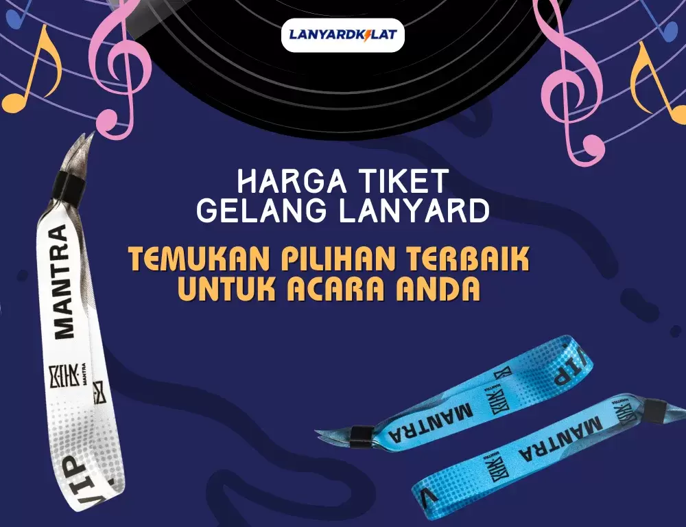 Harga Tiket Gelang Lanyard: Pilihan Terbaik untuk Acara Anda