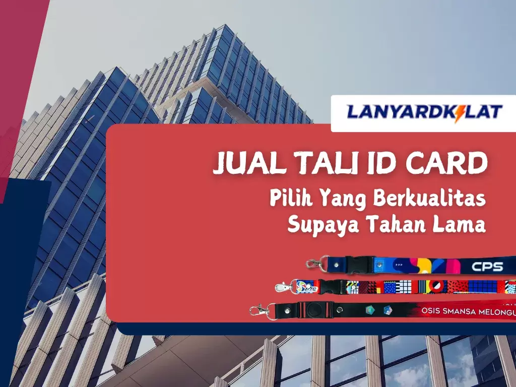 Jual Tali ID Card: Pilih Yang Berkualitas Supaya Tahan Lama