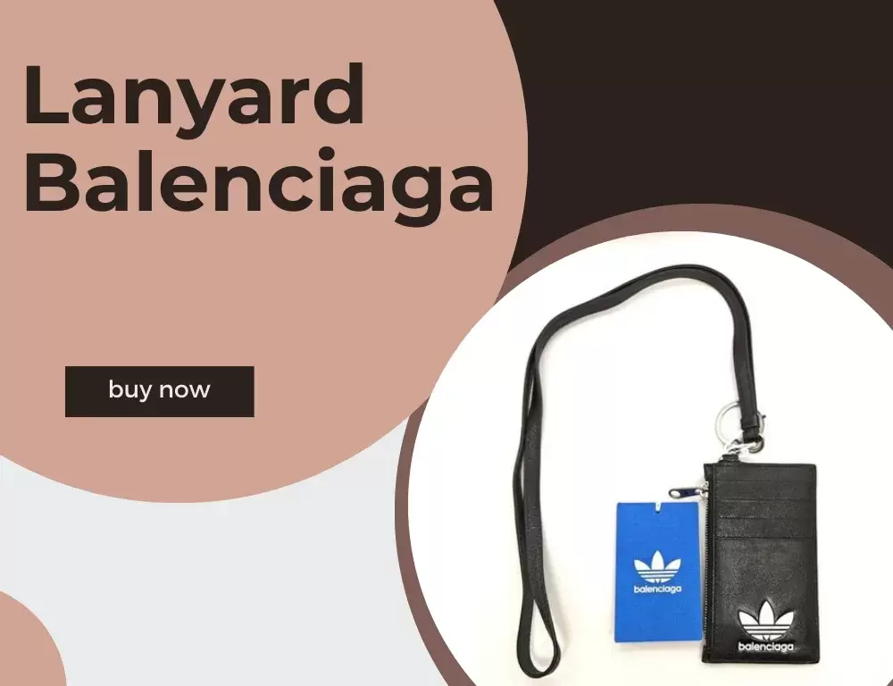 Lanyard Balenciaga; Pengertian, Fungsi, dan Contohnya