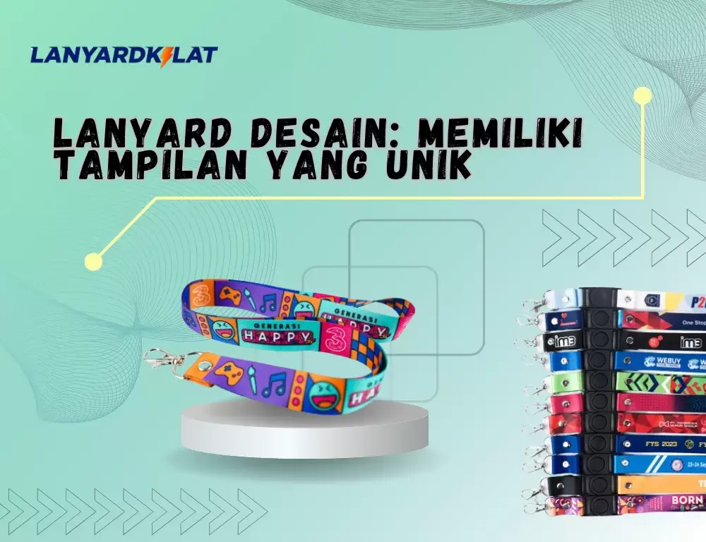 Lanyard Desain: Memiliki Tampilan yang Unik