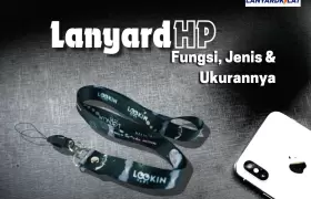 Lanyard HP: Fungsi, Jenis dan Ukurannya