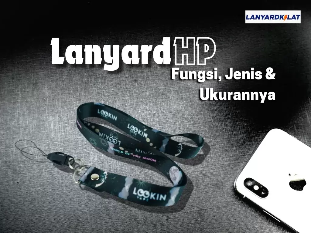 Lanyard HP: Fungsi, Jenis dan Ukurannya