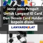 Jenis-Jenis Pengait untuk Lanyard ID Card dan Desain Card Holder