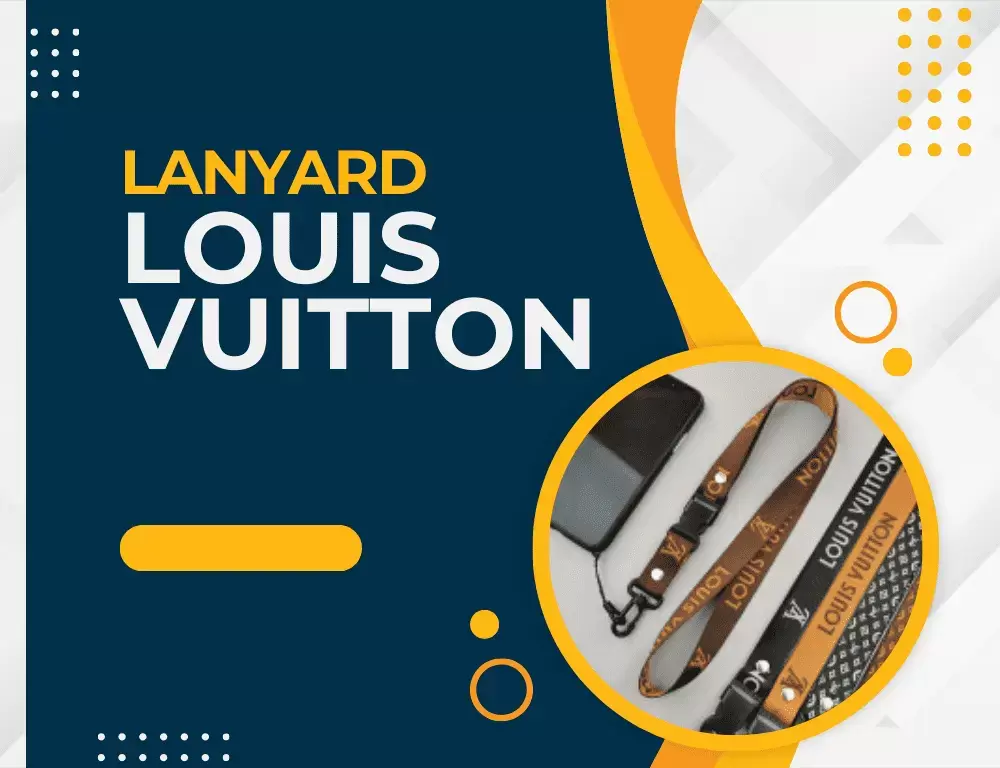 Lanyard Louis Vuitton; Pengertian, Fungsi, dan Contohnya