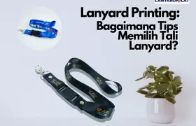 Lanyard Printing: Bagaimana Tips Memilih Tali Lanyard?