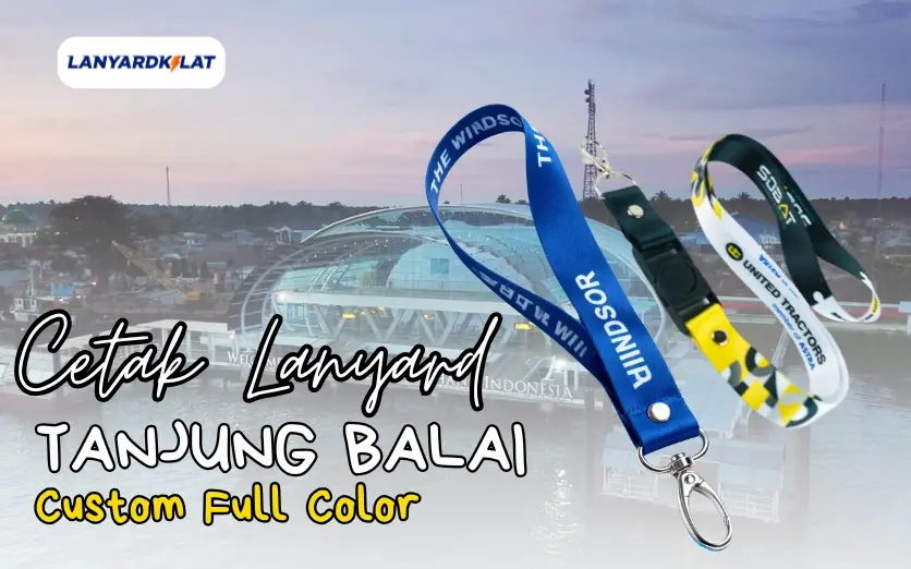 Lanyard Tanjungbalai, Cetak Custom Free Ongkir dan Desain