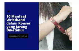 10 Manfaat Wristband dalam Konser yang Jarang Diketahui