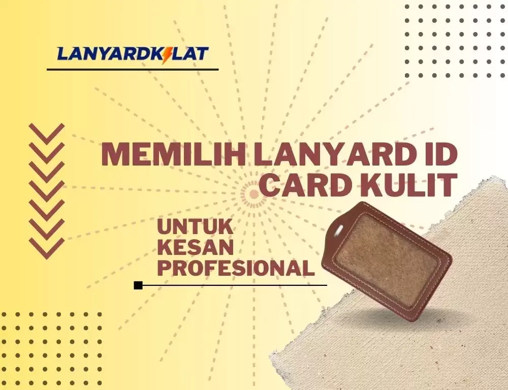 Memilih Lanyard ID Card Kulit untuk Kesan Profesional