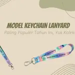 Model Keychain Lanyard Paling Populer Tahun Ini, Yuk Koleksi!