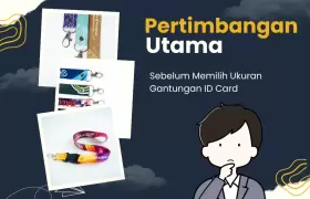 Pertimbangkan Beberapa Hal Sebelum Memilih Ukuran Gantungan ID Card