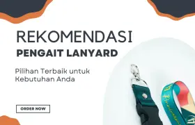 Rekomendasi Beberapa Jenis Pengait Lanyard