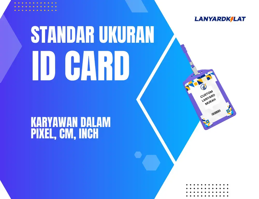 Standar Ukuran ID Card Karyawan Dalam Pixel, CM, Inch