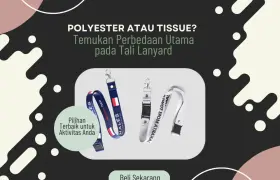 Tali Lanyard Polyester, Apa Bedanya dengan Tali Lanyard Tissue?