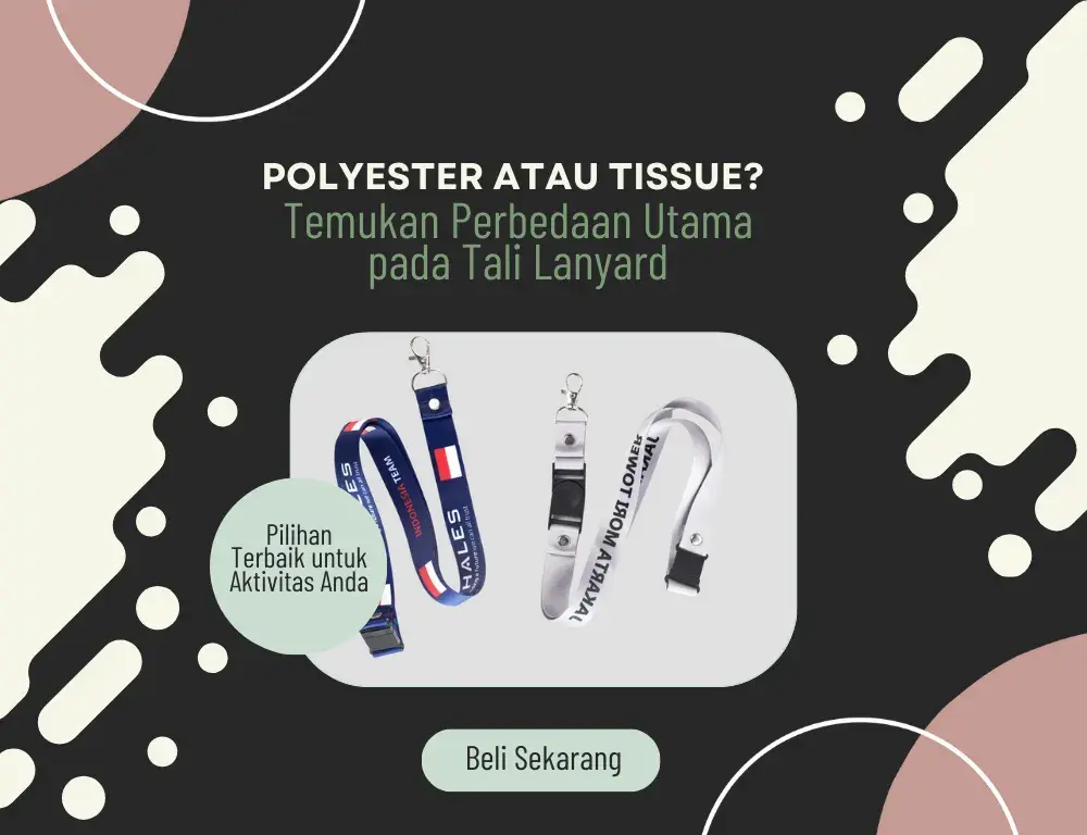 Tali Lanyard Polyester, Apa Bedanya dengan Tali Lanyard Tissue?