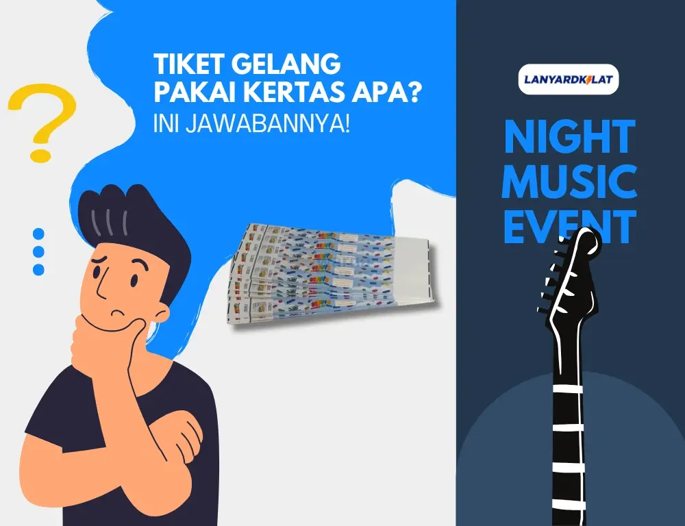 Tiket Gelang Pakai Kertas Apa? Ini Jawaban yang Tepat