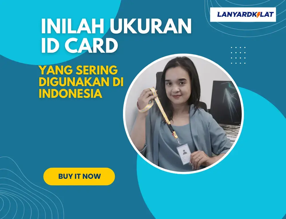 Inilah Ukuran ID Card yang Sesuai Fungsi dan Kegunaan