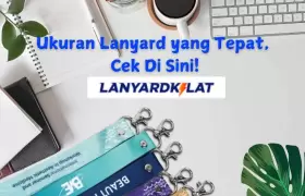 Ukuran Lanyard yang Tepat, Cek Di Sini!