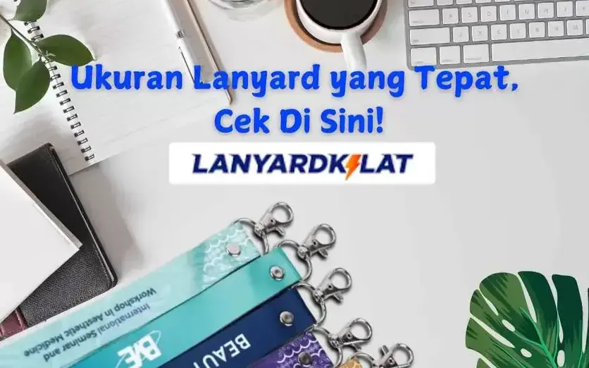 Ukuran Lanyard yang Tepat, Cek Di Sini!