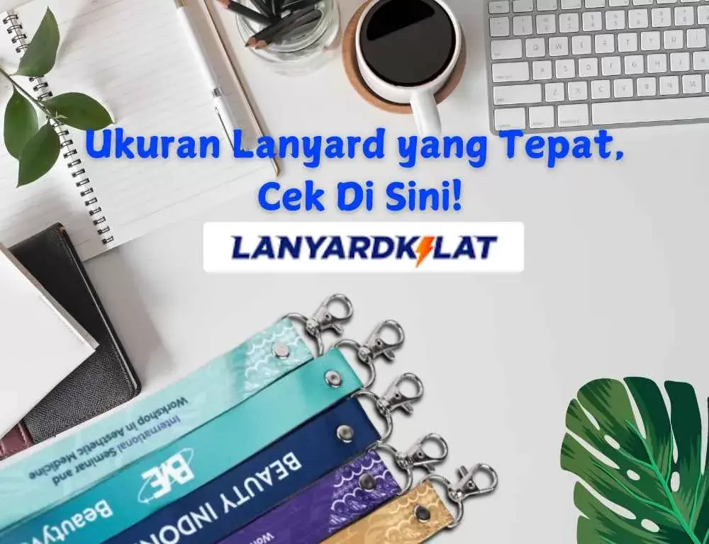 Ukuran Lanyard yang Tepat, Cek Di Sini!