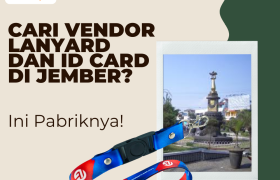 Cari Vendor Lanyard Kalung ID Card di Jember? Ini Pabriknya!