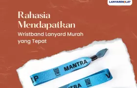 Wristband Lanyard Murah: Cara Menemukan yang Tepat